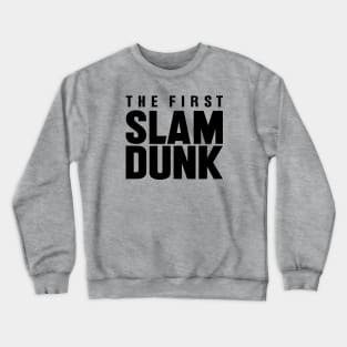 The First Slam Dunk Crewneck Sweatshirt